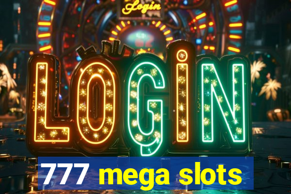 777 mega slots