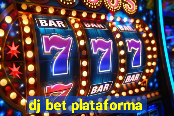 dj bet plataforma