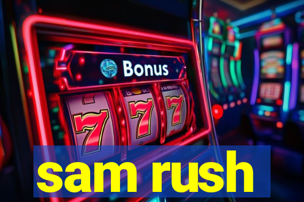 sam rush