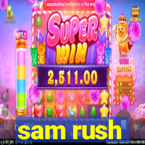 sam rush