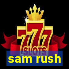 sam rush