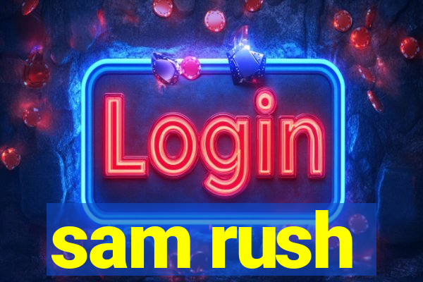 sam rush