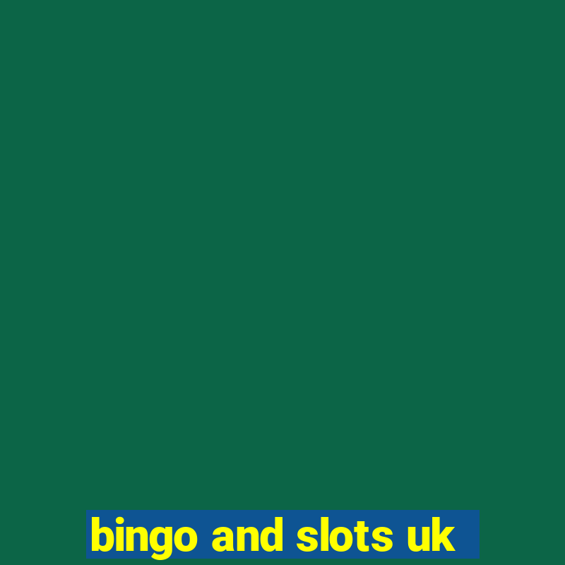 bingo and slots uk