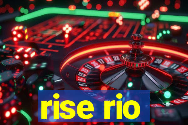 rise rio