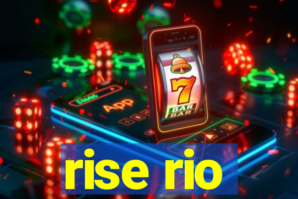 rise rio