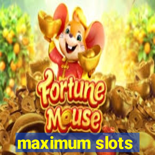 maximum slots