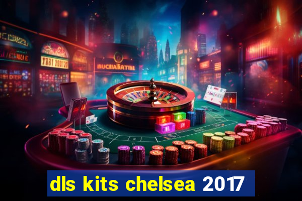 dls kits chelsea 2017