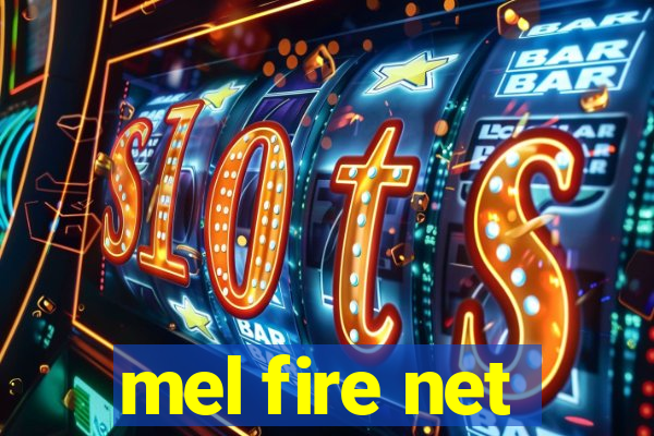 mel fire net