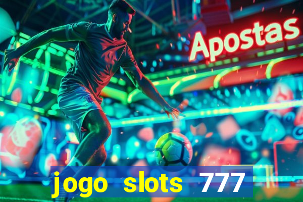 jogo slots 777 paga mesmo