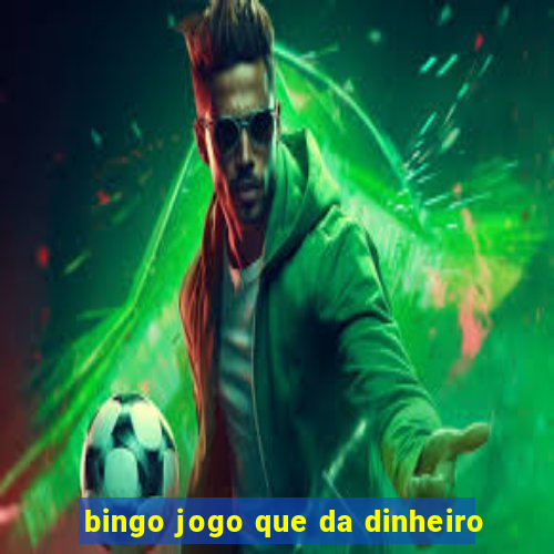 bingo jogo que da dinheiro