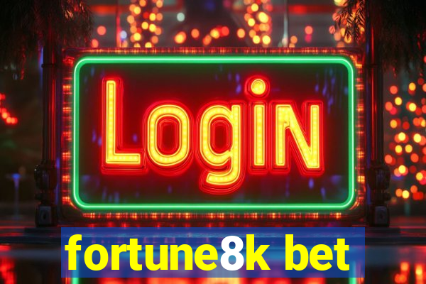 fortune8k bet