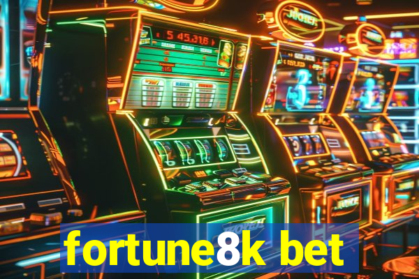 fortune8k bet