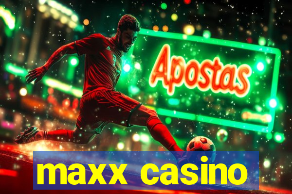 maxx casino