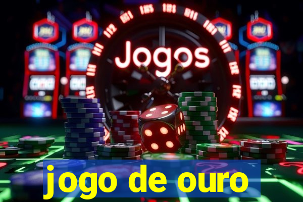 jogo de ouro