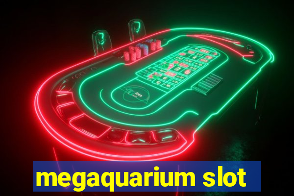 megaquarium slot