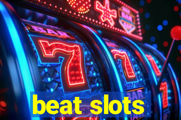 beat slots