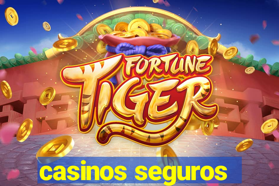 casinos seguros