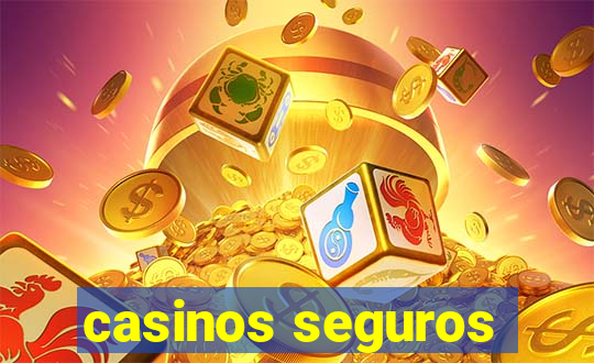 casinos seguros