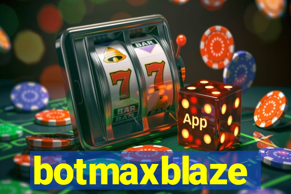 botmaxblaze