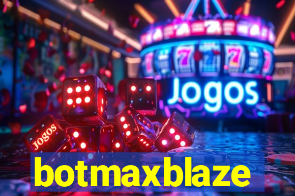 botmaxblaze