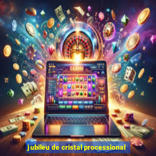 jubileu de cristal processional