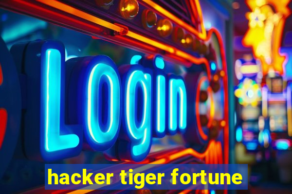 hacker tiger fortune