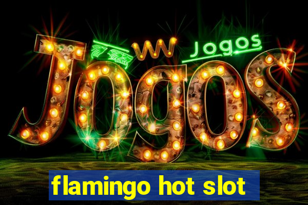 flamingo hot slot