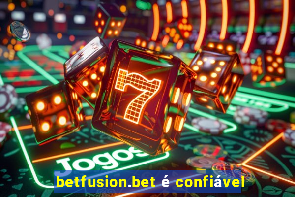 betfusion.bet é confiável