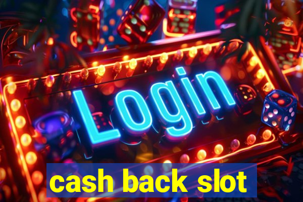 cash back slot