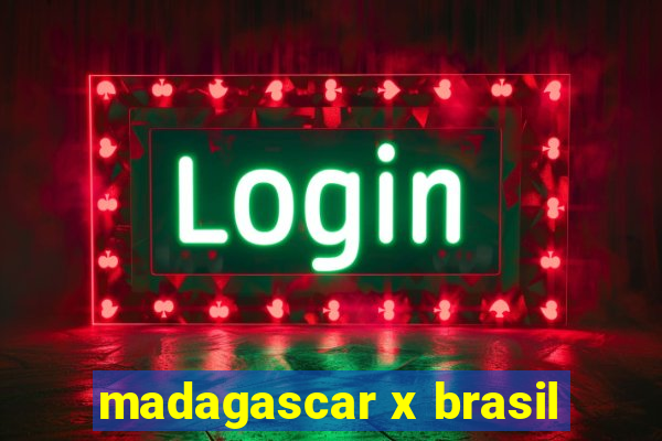 madagascar x brasil