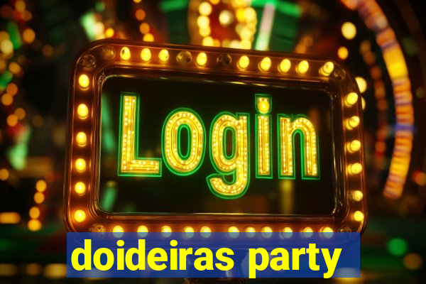 doideiras party