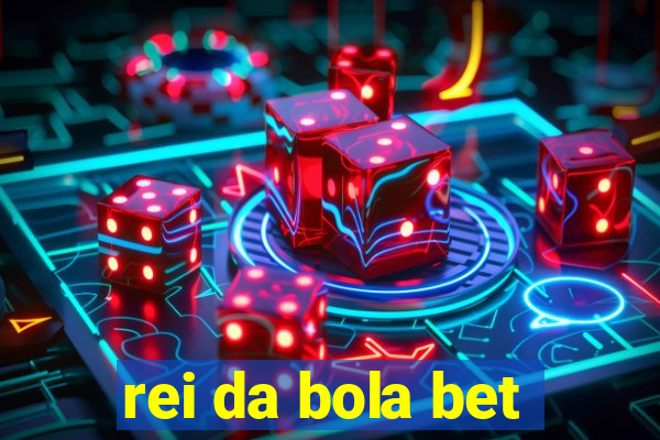 rei da bola bet