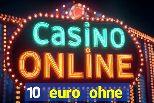 10 euro ohne einzahlung casino 2021