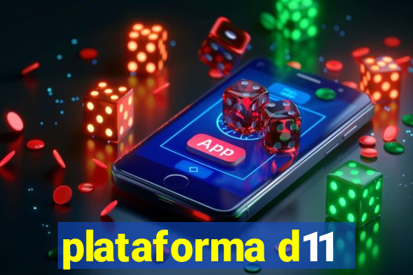 plataforma d11