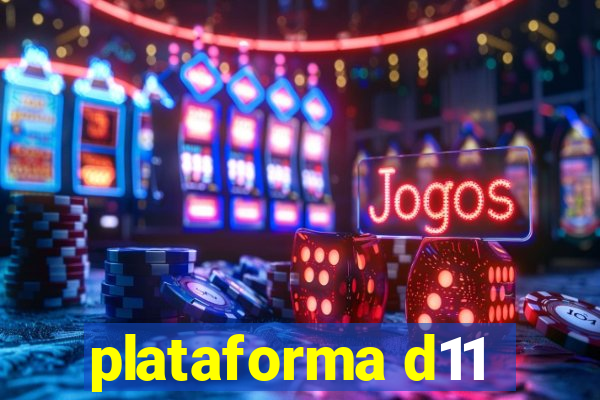 plataforma d11