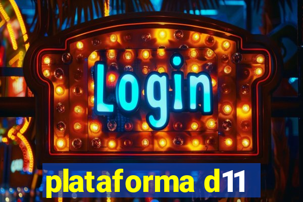 plataforma d11