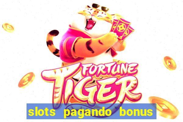 slots pagando bonus no cadastro