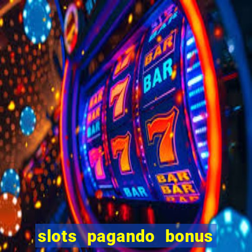 slots pagando bonus no cadastro