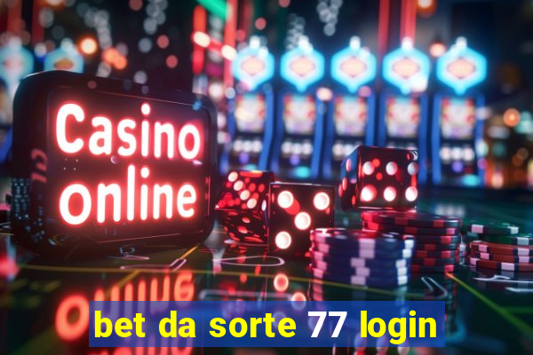 bet da sorte 77 login