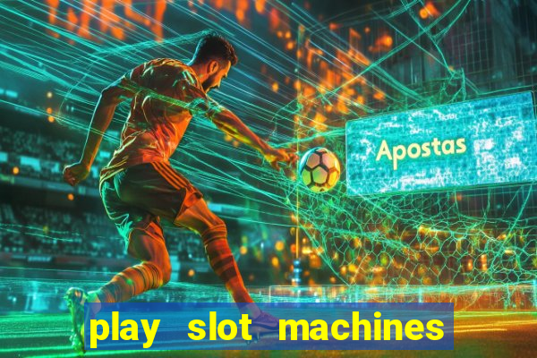 play slot machines for free