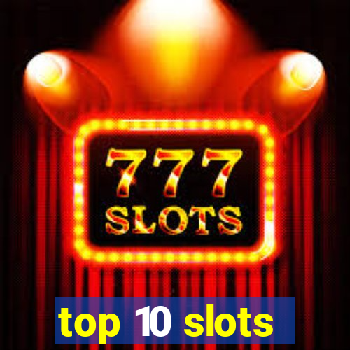 top 10 slots