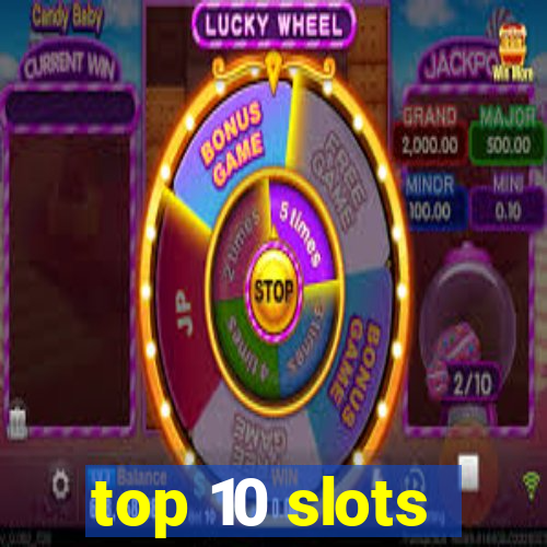 top 10 slots