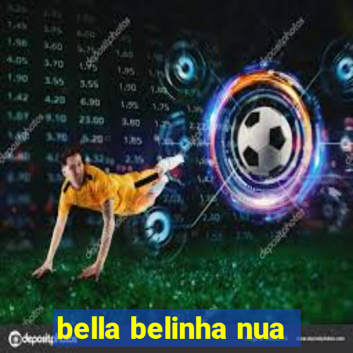 bella belinha nua