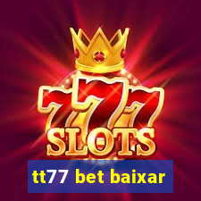 tt77 bet baixar