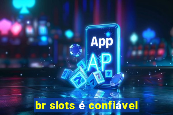 br slots é confiável