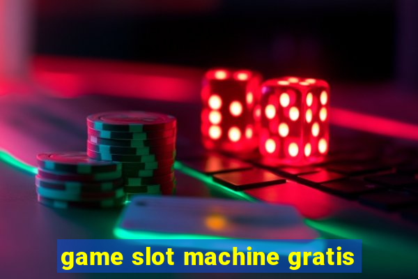 game slot machine gratis