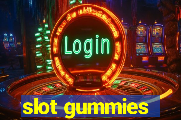 slot gummies