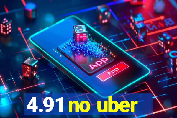 4.91 no uber