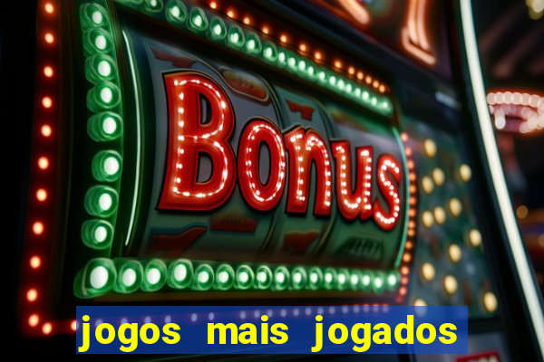 jogos mais jogados online do mundo