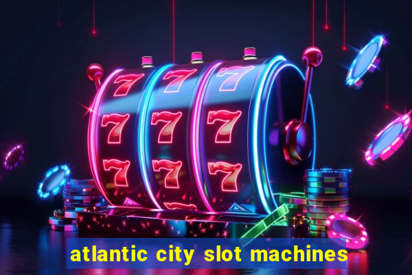 atlantic city slot machines